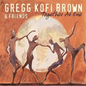 Greg Kofi Brown & Friends - Together As One  CD